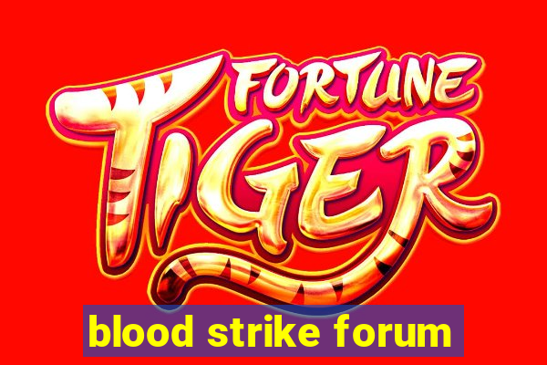 blood strike forum